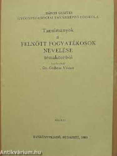 Dr. Gllesz Viktor - Tanulmnyok a felntt fogyatkosok nevelse tmakrbl II.