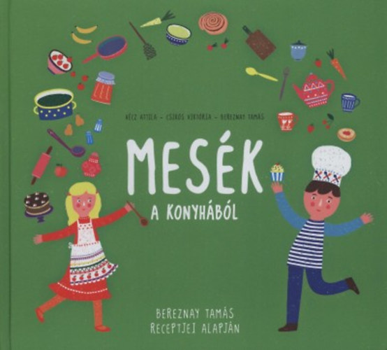 Bereznay Tams; Csiks Viktria; Hcz Attila - Mesk a konyhbl