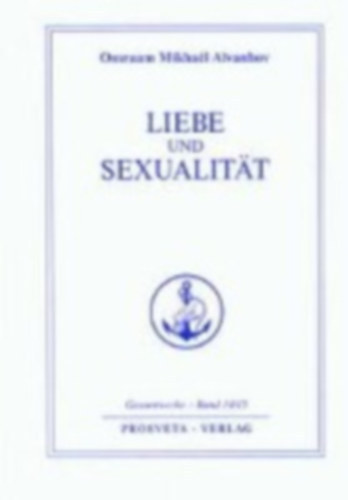 Omraam Mikhael Aivanhov - Liebe und Sexualitt