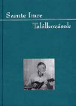 Szente Imre - Tal�lkoz�sok