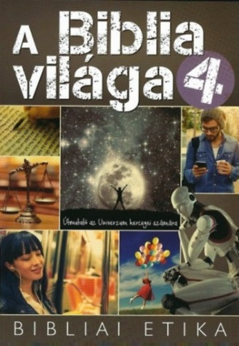 A Biblia vilga 4. (Bibliai etika) tmutat az Univerzum hercegei szmra