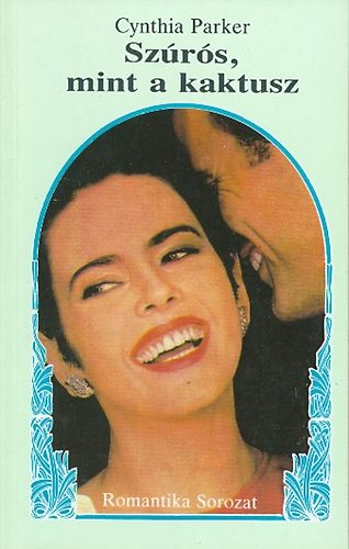 Parker Cynthia - Sz�r�s, mint a kaktusz