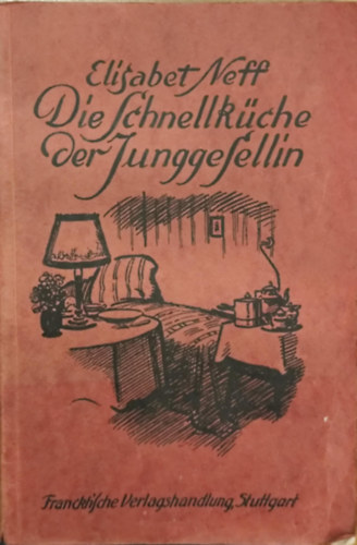 Elisabet Neff - Die Schnellküche der Junggesellin