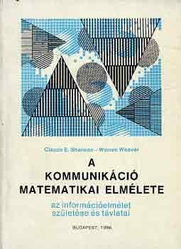 Shannon, C. E.-Weaver, W. - A kommunikci matematikai elmlete