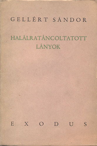 Gell�rt S�ndor - Hal�lrat�ncoltatott l�nyok (I. kiad�s)