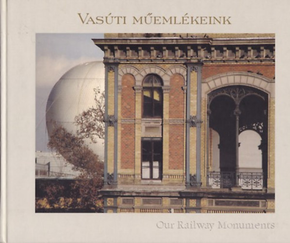 Podmaniczky Szil�rd; K�r�si Zolt�n; B�cher Iv�n - Vas�ti m�eml�keink - Our Railway Monuments (M�V Zrt.) (magyar-angol)