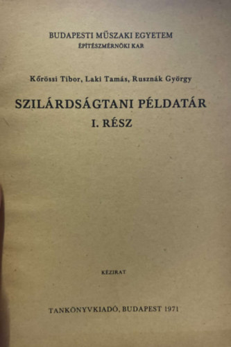 Laki Tams, Rusznk Gyrgy Krssi Tibor - Szilrdsgtani pldatr I. rsz - Budapesti Mszaki Egyetem ptszmrnki Kar 1972