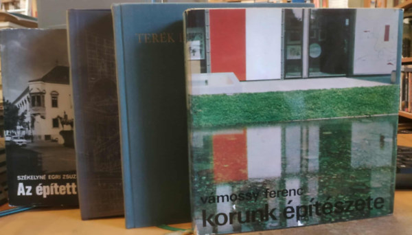 Vmossy Ferenc, Rados Jen, Pogny Frigyes, Szkelyn Egri Zsuzsanna - 4 db ptszet: Korunk ptszete + Magyar ptszettrtnet + Terek s utck mvszete + Az ptett krnyezet vdelme