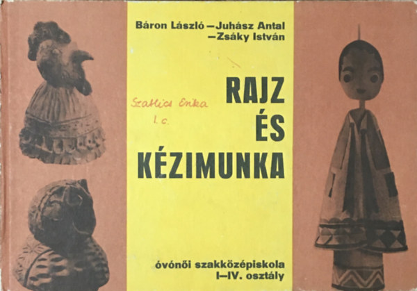 Bron Lszl; Juhsz Antal; Zsky Istvn - Rajz s kzimunka az vni szakkzpiskola I-IV.osztlya szmra