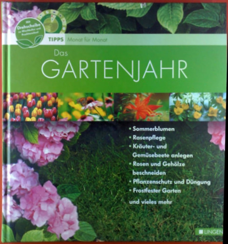 Das Gartenjahr. Tipps - Monat für Monat. Mit Drehscheibe zu Mischkultur und Fruchtwechsel.