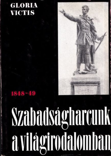 Gloria Victis - Szabadsgharcunk a vilgirodalomban 1848-49.