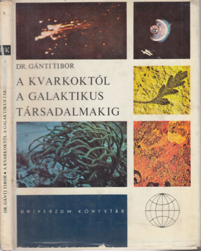 Dr. Gnti Tibor - A kvarkoktl a galaktikus trsadalmakig (Univerzum knyvtr)