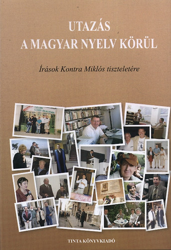 Utazs a magyar nyelv krl - rsok Kontra Mikls tiszteletre