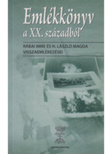 H. Lszl Magdolna Rbai Imre - Emlkknyv a xx. szzadbl
