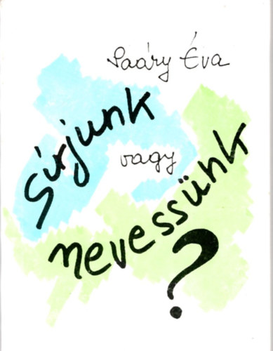 Sa�ry �va - S�rjunk vagy nevess�nk? -M�lt �s jelen fon�ks�gok