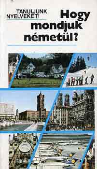 Antal M�ria-Heller Anna - Hogy mondjuk n�met�l? (Tanuljunk nyelveket!)