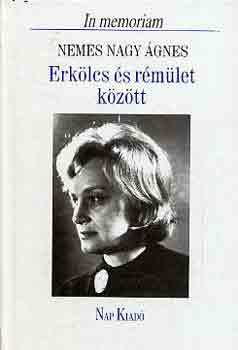 Erklcs s rmlet kztt (In memoriam Nemes Nagy gnes)