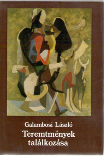 Galambosi Lszl - Teremtmnyek tallkozsa