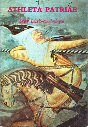 Mezey L�szl�  (szerk.) - Athleta Patriae (Szent L�szl�-tanulm�nyok)