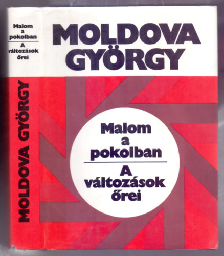 Moldova Gy�rgy - Malom a pokolban - A v�ltoz�sok �rei (Negyedik kiad�s)