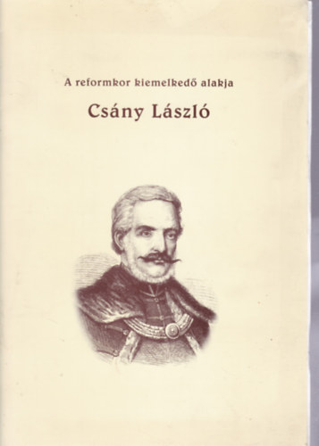 A reformkor kiemelkedő alakjai: Csány László