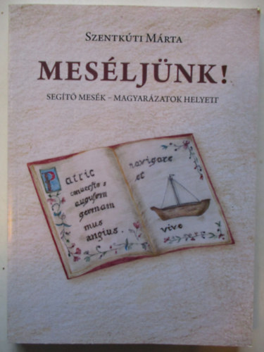 Szentkúti Márta - Meséljünk! -segítő mesék-magyarázatok helyett