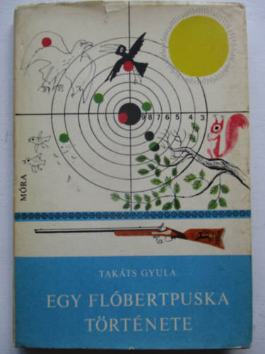 Takts Gyula - Egy flbertpuska trtnete
