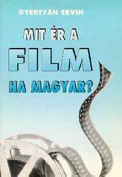 Gyerty�n Ervin - Mit �r a film, ha magyar?