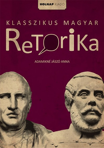 Adamikn Jsz Anna - Klasszikus magyar retorika