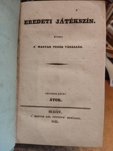 Tóth Lőrincz Magyar Tudós Társaság - Eredeti játékszín: 3 kötet egybekötve: IV. kötet: Átok - VI. kötet: Ekebontó Borbála - VII. kötet: Az anyátlan