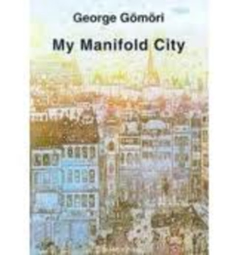 George G�m�ri - My manifold city