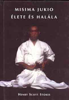 Henri Scott Stokes - Misima Jukio �lete �s hal�la