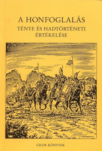 Katona S�ndor - A honfoglal�s t�nye �s hadt�rt�neti �rt�kel�se (Emigr�ci�s kiad�s. Fekete-feh�r illusztr�ci�kkal.)