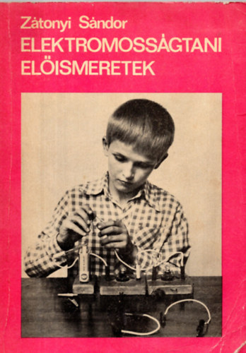 Zátonyi Sándor - Elektromosságtani előismeretek