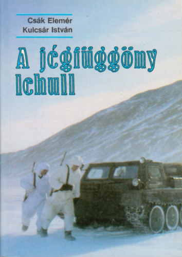 Csák Elemér-Kulcsár István - A jégfüggöny lehull