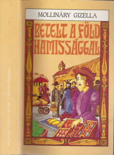 Mollináry Gizella - Betelt a Föld hamissággal I-II. (egy kötetben)