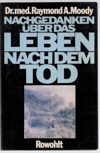 Raymond A. Moody - Nachgedanken �ber das Leben nach dem Tod