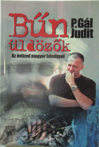 P.Gl Judit - Bnldzk (Az vtized magyar bngyei)