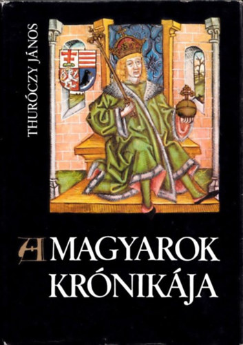 Thurczy Jnos - A magyarok krnikja (Bibliotheca Historica)- szmozott