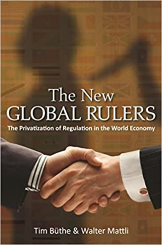 Walter Mattli Tim B�the - The New Global Rulers - The Privatization of Regulation in the World Economy