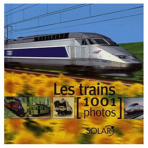 Andr� Papazian - Les trains en 1001 photos