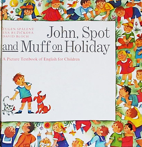 Eugen Sp�leny; David Bloch; Eva Ruzickov� - John, Spot and Muff on Holiday