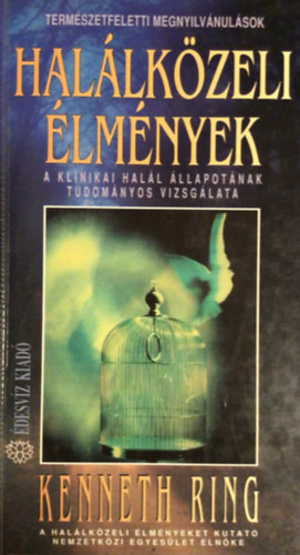 Kenneth Ring - Hallkzeli lmnyek - Termszetfeletti megnyilvnulsok (A klinikai hall llapotnak tudomnyos vizsglata)