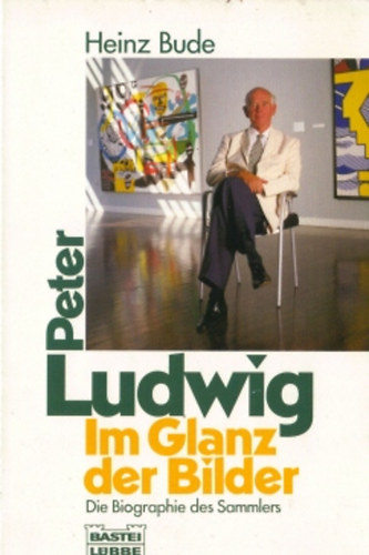 Heinz Bude - Peter Ludwig im Glanz der Bilder