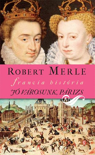 Robert Merle - J� v�rosunk, P�rizs