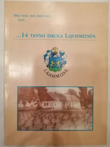 Basky Andr�s - Hol volt, hol nem volt...14 tanyai iskola Lajosmizs�n