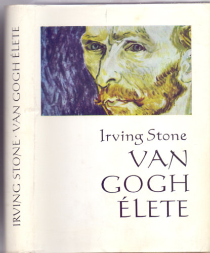 Irving Stone - Van Gogh �lete (2. kiad�s - K�pekkel)