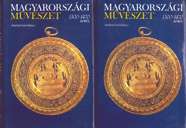 Magyarorszgi mvszet 1300-1470 krl I-II.
