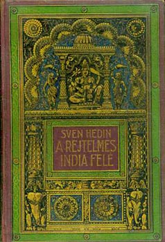 Sven Hedin - A rejtelmes India fel I.