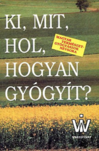 Ki, mit, hol, hogyan gygyt